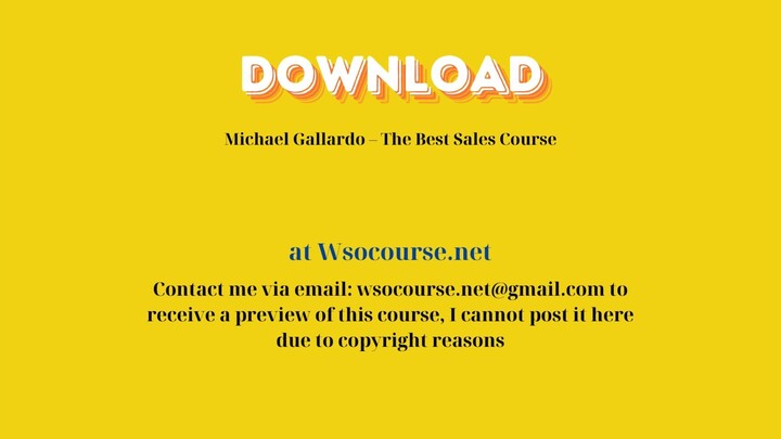 Michael Gallardo – The Best Sales Course – Free Download Courses