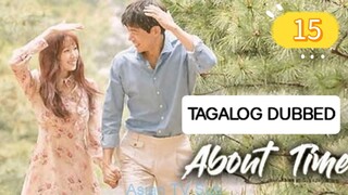 ABOUT TIME EP15 TAGALOG DUBBED