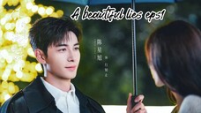 A Beautiful Lies Eps.1 , Chinese drama about love ❤