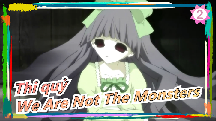 [Thi quỷ/AMV] We Are Not The Monsters_2