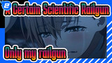 [A Certain Scientific Railgun|Mixed Edit]Only My Railgun_2