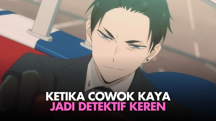 COWOK SUPER KAYA JADI SEORANG DETEKTIF | REKOMENDASI ANIME MYSTERY