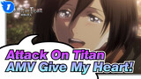 [Attack On Titan AMV] Give My Heart! / The Last Episode_1
