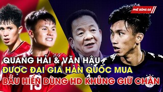 NÓNG: QUANG HẢI, VĂN HẬU ĐƯỢC ĐẠI GIA HÀN QUỐC MUA, BẦU HIỂN DÙNG HỢP ĐỒNG KHỦNG GIỮ CHÂN