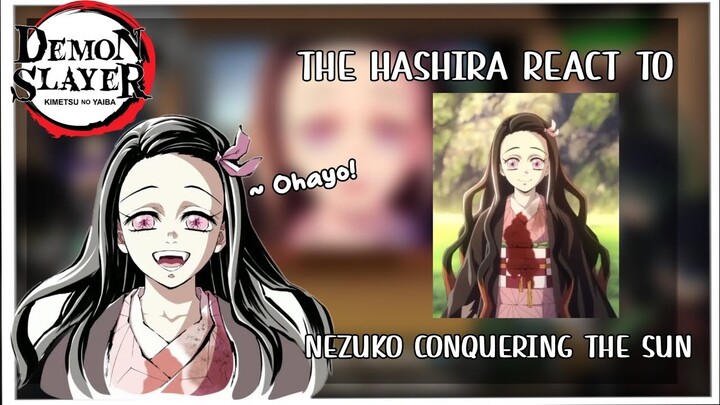 | Hashira React To Nezuko conquer the sun | Demon Slayer | +  Muzan |