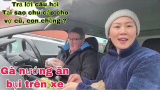 Gà nướng ăn bụi trên xe/có phải chu cấp tiền cho vợ cũ con chồng/lấy chồng tây/món ngon mỗi ngày