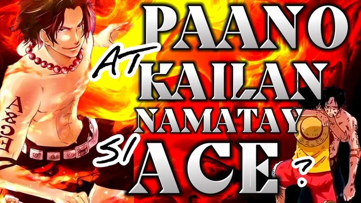 ONE PIECE: PAANO AT KAILAN NGA BA NAMATAY SI PORTGAS D. ACE? [ TAGALOG ANIME REVIEW ]