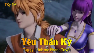 Yêu Thần Ký Tập 53 - Linh mộ Phong Tuyết