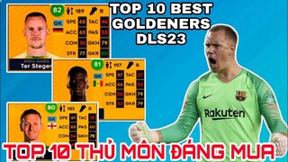 DLS 2023 | TOP 10 THỦ MÔN ĐÁNG MUA NHẤT | TOP 10 BEST GOLDENERS DLS 2023 | DREAM LEAGUE SOCCER 2023