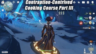 Contraption-Contrived Cooking Course Part III Guide Gameplay - Genshin Impact