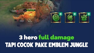 3 HERO FULL DAMAGE Tapi Cocok Banget pake EMBLEM JUNGLE