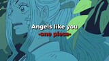 Angel like you (One piece)