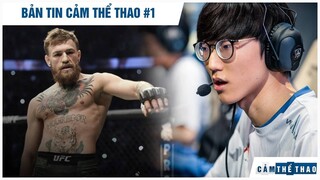 Bản tin Cảm Thể Thao #1 | McGregor tuyên bố tái xuất, Nuguri lọt vào tầm ngắm của T1