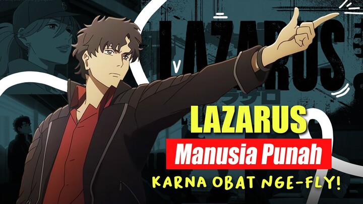 Manusia Punah Karna Obat Nge-FLY! LAZARUS Anime Original Dari MAPPA