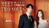 🇨🇳 Meet With Two Souls (2023) | Episode 20 | 🔒Finale🔒| Eng Sub | ( 你是我的漫天繁星 第20集 )