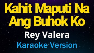 Kahit Maputi Na Ang Buhok Ko - Rey Valera | Karaoke Version