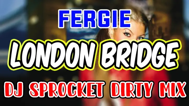 Fergie - London Brigde 2021 (Dj Sprocket Dirty Mix)