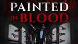 Painted in Blood 2022 (Horror/Thriller)
