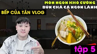 Bếp Của Tân Vlog  -  MÓN NGON KHÓ CƯỠNG  -  BÚN CHẢ CÁ NGON LÀNH Tập 5