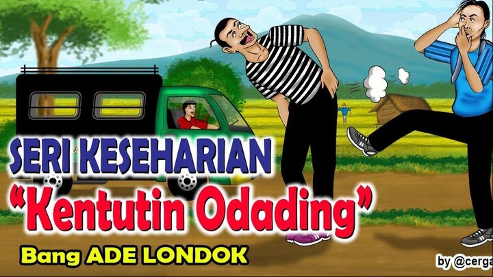 ANIMASI KARTUN LUCU | KENTUTIN ODADING BANG ADE LONDOK #11