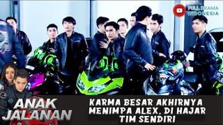 KARMA BESAR AKHIRNYA MENIMPA ALEX, DI HAJAR TIM SENDIRI - ANAK JALANAN