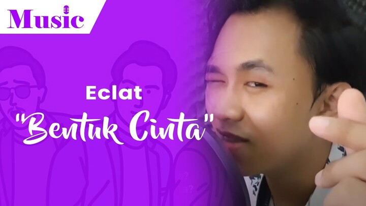 ECLAT - Bentuk Cinta (Cover by Gsoul94)