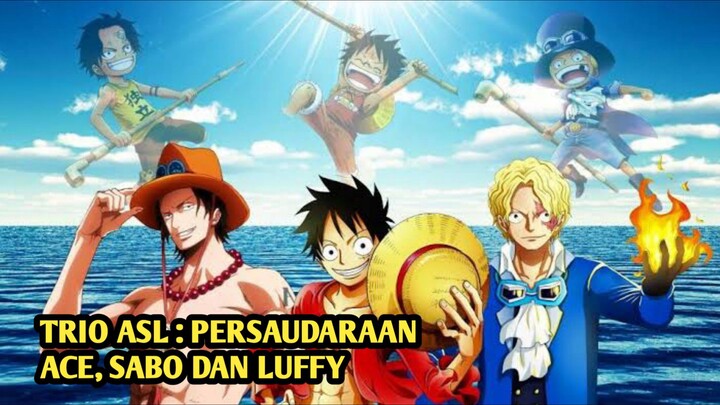 TRIO ASL - PERSAUDARAAN ACE, SABO DAN LUFFY