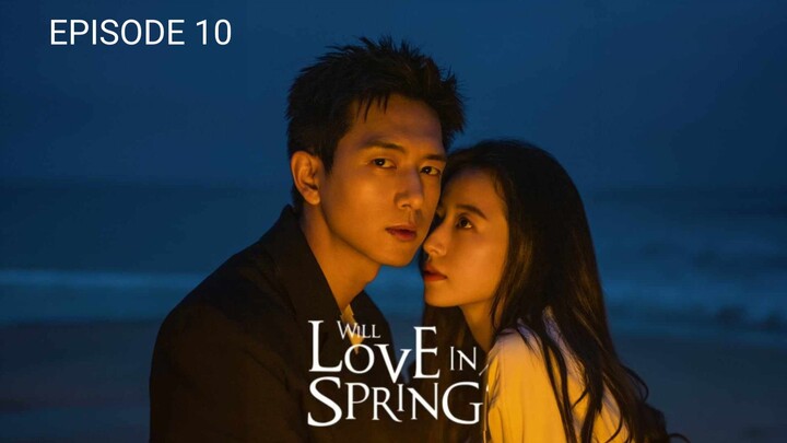 🇨🇳 |EP 10 Will Love in Spring (2024) English Sub