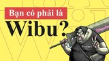 WIBU HAY WEEABOO LÀ GÌ? | SỰ HÌNH THÀNH VÀ PHÁT TRIỂN CỦA THUẬT NGỮ WIBU VIỆT NAM | TỪ ĐIỂN INTERNET