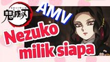 [Demon Slayer] AMV | Nezuko milik siapa