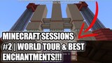 MINECRAFT SESSIONS #2 | WORLD TOUR & ENCHANTING MY TOOLS