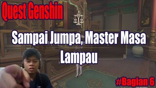 Quest Genshin - Sampai Jumpa, Master Masa Lampau #Bagian 6