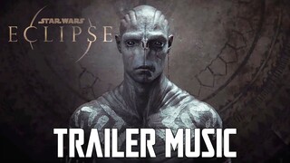 Star Wars Eclipse Trailer Music | EPIC VERSION (feat. Duel of The Fates x Sardaukar Chant)