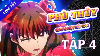 TÓM TẮT  |Ma thuật đặc biệt của phù thủy quay ngược thời gian tập 4  | Tóm Tắt Anime | Review Anime