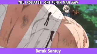 TILL I COLLAPSE - ONE PUNCH MAN AMV