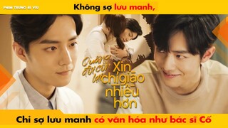 KHÔNG SỢ LƯU MANH, CHỈ SỢ LƯU MANH CÓ VĂN HÓA NHƯ BÁC SĨ CỐ || THE OATH OF LOVE - XIAO ZHAN