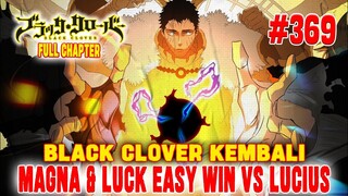 [FULL] BLACK CLOVER #369 ❗RASENGAN ANTISIHIR MAGNA & LUCK KALAHKAN LUCIUS❗TEKNIK IKATAN IBLIS❗