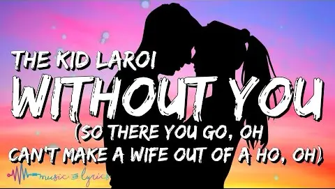 The Kid LAROI - Without You | "So there you go oh, cant make a wife out of a ho" [TikTok Song]