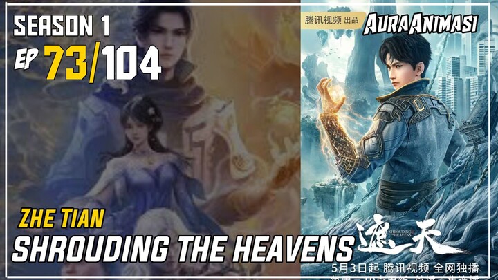 Shrouding The Heavens Season 1 Episode 73 Subtitle Indonesia