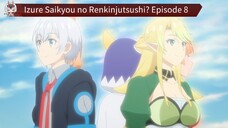 Izure Saikyou no Renkinjutsushi? Episode 8 Sub Indo