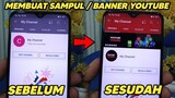 Cara Memasang Banner YouTube Di Android - Membuat Sampul YouTube TERBARU