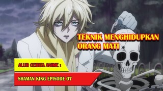 TEKNIK MENGHIDUPKAN ORANG MATI - SHAMAN KING (2021) #EP07
