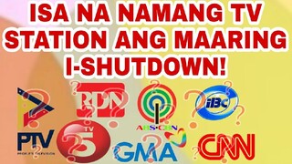 ISA NA NAMANG TV STATION ANG MAARING I-SHUTDOWN!