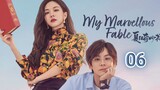 🇨🇳 My Marvellous Fable (2023) Episode 6 (Eng Sub) HD