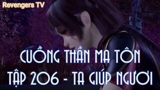 CUỒNG THẦN MA TÔNTẬP 206 - TA GIÚP NGƯƠI