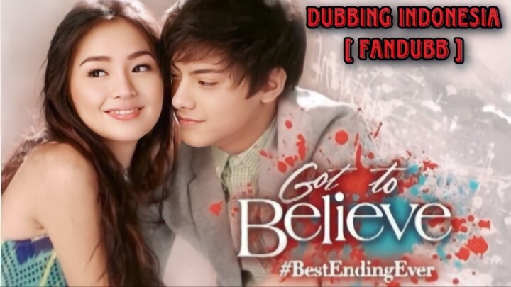 GOT TO BELIEVE - DUBBING INDONESIA [ FANDUBB ]