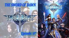 {EPS ~ 07} THE SWORD OF DAWN Sub Indo