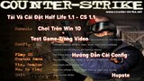 Hướng Dẫn Cách Tải Half Life 1.1 - CS 1.1 trên Win 10 Full và cài Config mới nhất - Hupote
