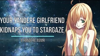 Your Yandere Girlfriend Kidnaps You To Stargaze! A YANDERE ASMR