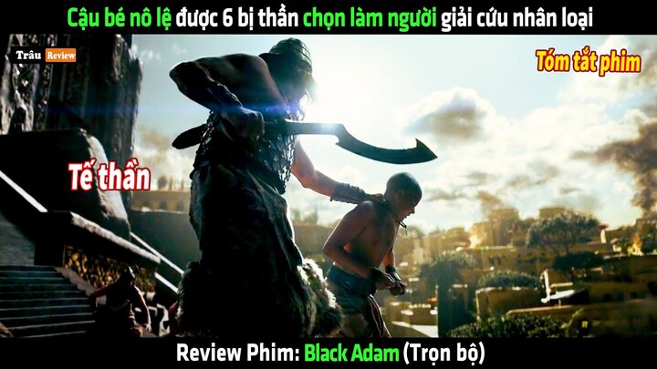 Cậu bé nô lệ được 6 bị thần chọn làm người giải cứu nhân loại - Review phim hay